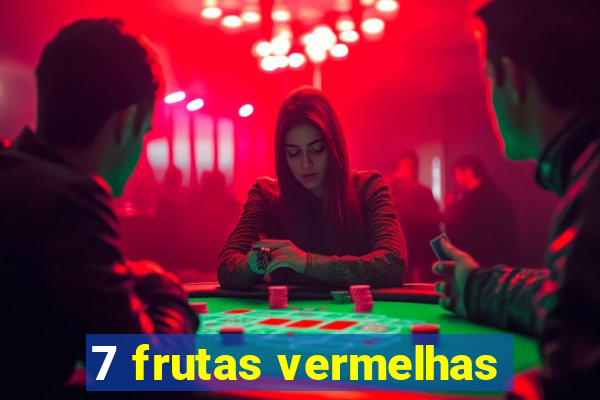 7 frutas vermelhas